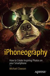 Cover image for iPhoneography: How to Create Inspiring Photos with Your Smartphone