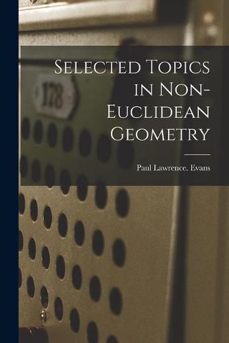 Selected Topics in Non-Euclidean Geometry