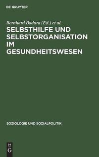 Cover image for Selbsthilfe und Selbstorganisation im Gesundheitswesen