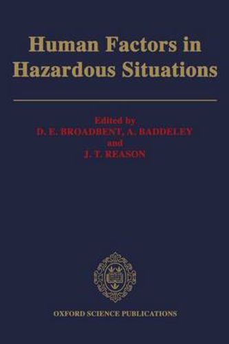 Human Factors in Hazardous Situations: Proceedings of a Royal Society Discussion Meeting held on 28 and 29 June 1989