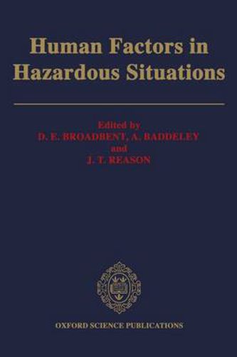 Cover image for Human Factors in Hazardous Situations: Proceedings of a Royal Society Discussion Meeting held on 28 and 29 June 1989