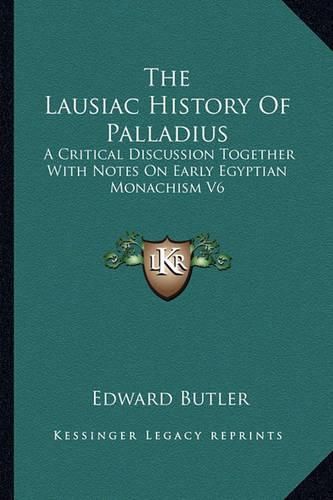 Cover image for The Lausiac History of Palladius: A Critical Discussion Together with Notes on Early Egyptian Monachism V6
