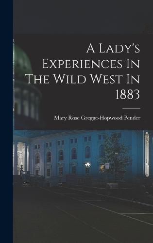 A Lady's Experiences In The Wild West In 1883