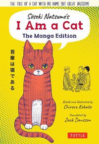 Cover image for Soseki Natsume's I Am A Cat: The Manga Edition: The tale of a cat with no name but great wisdom!
