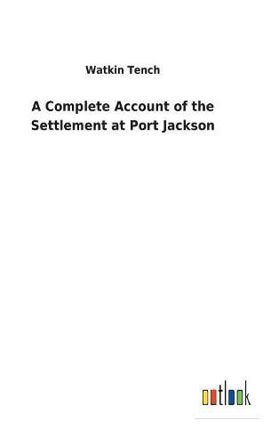 A Complete Account of the Settlement at Port Jackson