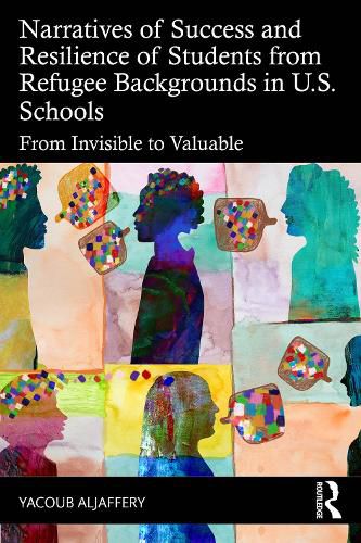Cover image for Narratives of Success and Resilience of Students from Refugee Backgrounds in U.S. Schools