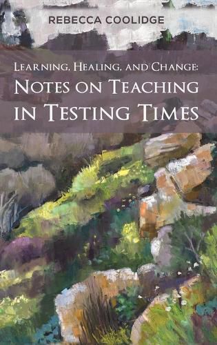 Cover image for Learning, Healing, and Change: Notes on Teaching in Testing Times