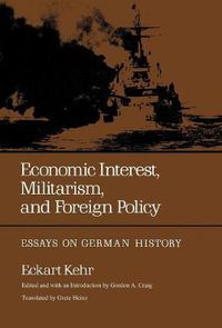 Cover image for Economic Interest, Militarism, and Foreign Policy: Essays on German History