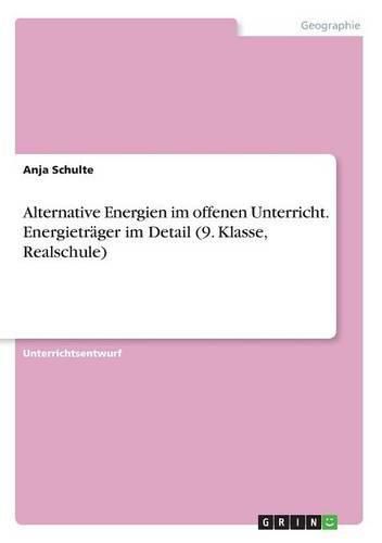 Cover image for Alternative Energien im offenen Unterricht. Energietrager im Detail (9. Klasse, Realschule)