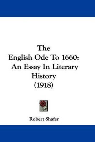 The English Ode to 1660: An Essay in Literary History (1918)