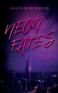 Cover image for Neon Fates: Chris, Kai & John