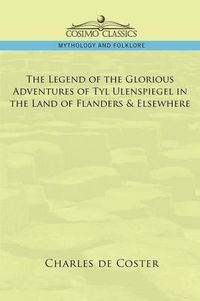 Cover image for The Legend of the Glorious Adventures of Tyl Ulenspiegel in the Land of Flanders & Elsewhere