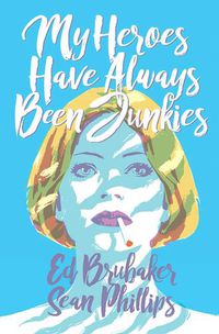 Cover image for My Heroes Have Always Been Junkies