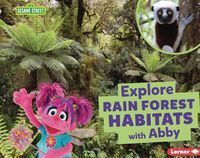 Cover image for Explore Rain Forest Habitats with Abby