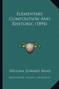 Cover image for Elementary Composition and Rhetoric (1894)