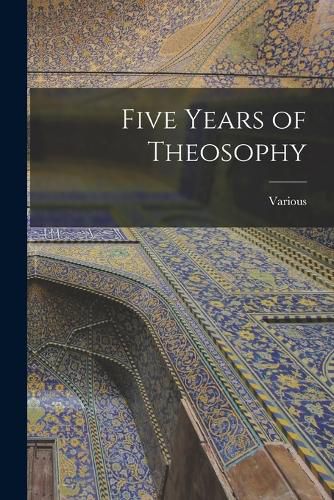 Cover image for Five Years of Theosophy