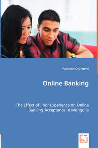 Cover image for Online Banking - The Effect of Prior Experience on Online Banking Acceptance in Mongolia