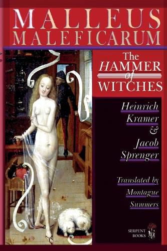 Cover image for Malleus Maleficarum - The Hammer of Witches; a complete translation with woodcut illustrations from the 15th-18th centuries
