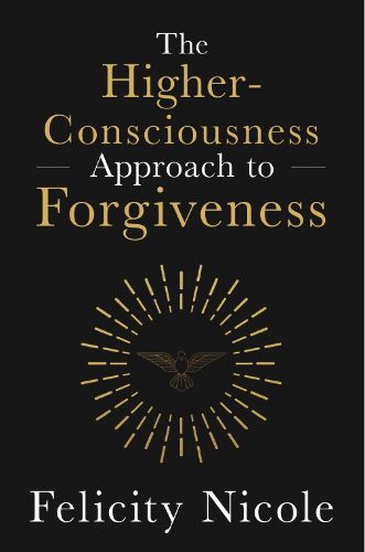 Cover image for The Higher-Consciousness Approach to Forgiveness