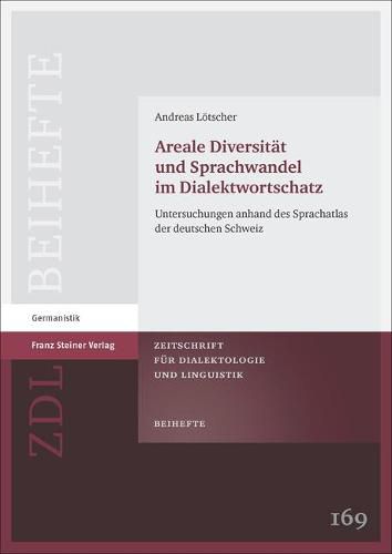 Cover image for Areale Diversitat Und Sprachwandel Im Dialektwortschatz: Untersuchungen Anhand Des Sprachatlas Der Deutschen Schweiz