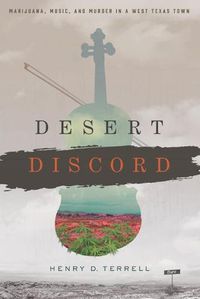 Cover image for Desert Discord: Marijuana, Music, and Murder in a West Texas Town