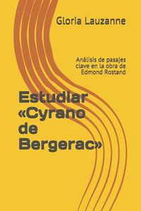 Cover image for Estudiar Cyrano de Bergerac: Analisis de pasajes clave en la obra de Edmond Rostand