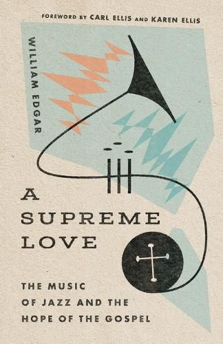 Cover image for A Supreme Love: The Music of Jazz and the Hope of the Gospel