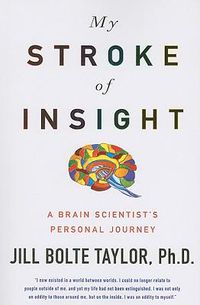 Cover image for My Stroke of Insight: A Brain Scientist's Personal Journey
