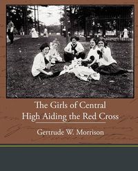 Cover image for The Girls of Central High Aiding the Red Cross