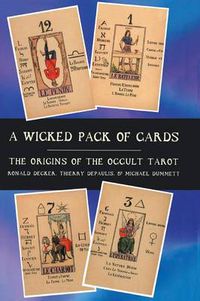 Cover image for A Wicked Pack of Cards: Origins of the Occult Tarot