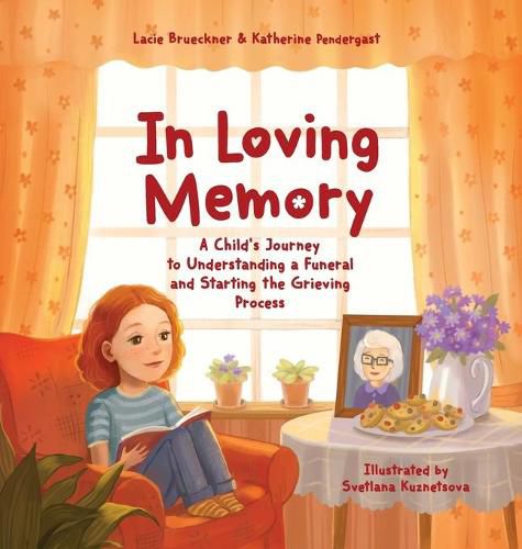 Cover image for In Loving Memory: A Child's Journey to Understanding a Funeral and Starting the Grieving Process