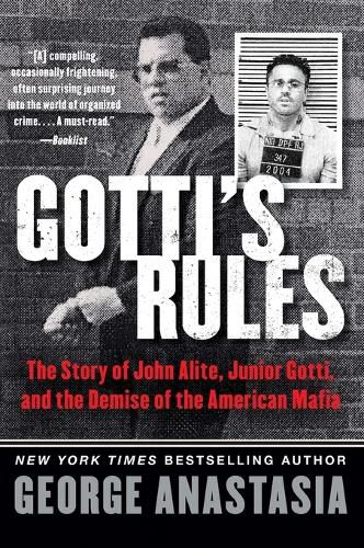 Gotti's Rules: The Story of John Alite, Junior Gotti, and the Demise of the American Mafia