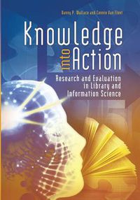 Cover image for Knowledge into Action: Research and Evaluation in Library and Information Science