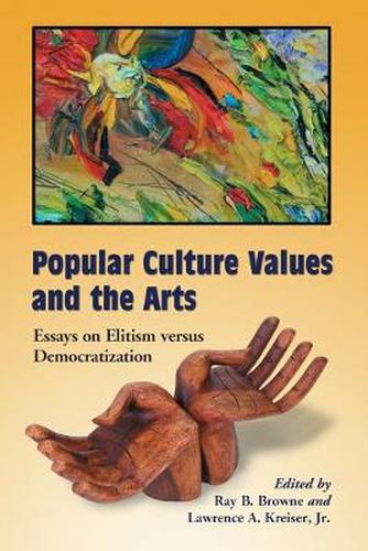 Cover image for Popular Culture Values and the Arts: Essays on Elitism Versus Democratization