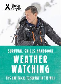 Cover image for Bear Grylls Survival Skills: Weather Watching