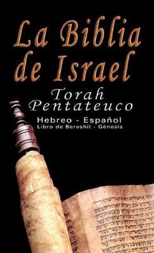 Cover image for La Biblia de Israel: Torah Pentateuco: Hebreo - Espanol: Libro de Bereshit - Genesis