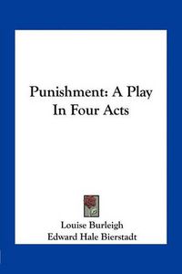 Cover image for Punishment: A Play in Four Acts