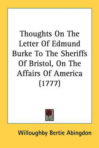 Cover image for Thoughts on the Letter of Edmund Burke to the Sheriffs of Bristol, on the Affairs of America (1777)