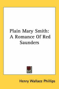 Cover image for Plain Mary Smith: A Romance of Red Saunders