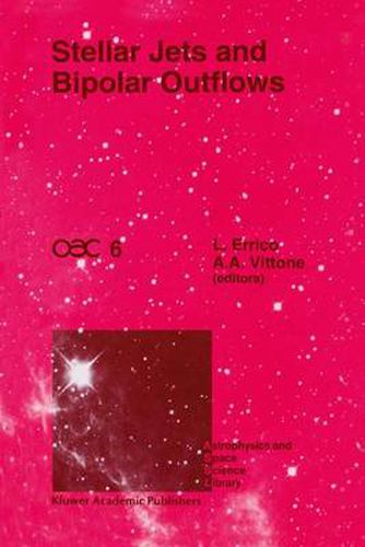 Cover image for Stellar Jets and Bipolar Outflows: Proceedings of the Sixth International Workshop of the Astronomical Observatory of Capodimonte (OAC 6), Held at Capri, Italy, September 18-21, 1991