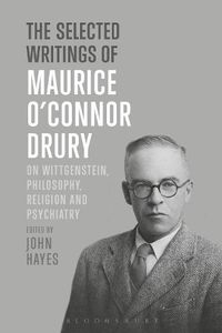 Cover image for The Selected Writings of Maurice O'Connor Drury: On Wittgenstein, Philosophy, Religion and Psychiatry