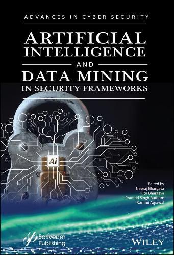 Cover image for Artificial Intelligence and Data Mining Approaches in Security Frameworks