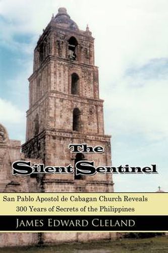 Cover image for The Silent Sentinel: San Pablo Apostol de Cabagan Church Reveals 300 Years of Secrets of the Philippines