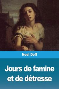 Cover image for Jours de famine et de detresse