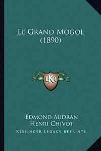 Cover image for Le Grand Mogol (1890)