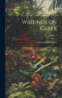 Cover image for Writings On Carex; Volume 2