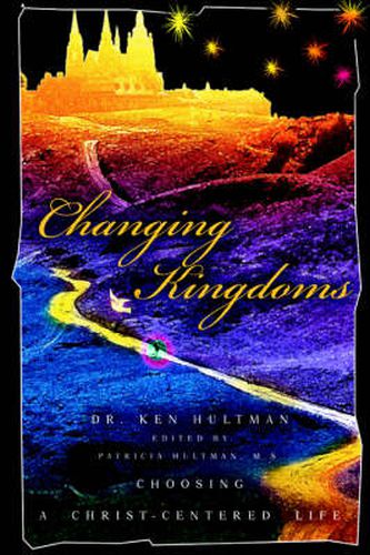 Cover image for Changing Kingdoms: Choosing a Christ-Centered Life