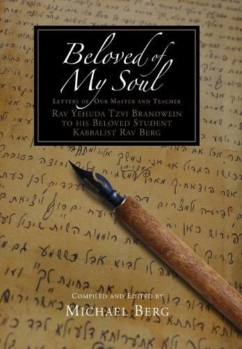 Cover image for Beloved of My Soul: Letters of Our Master & Teacher - Rav Yehuda Tzvi Brandwein to His Beloved Student Kabbalist Rav Berg