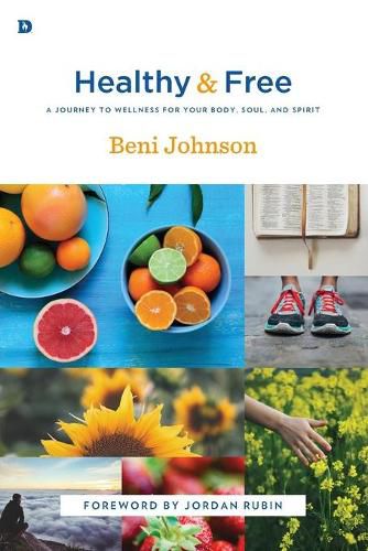 Healthy and Free: A Journey to Wellness for Your Body, Soul, and Spirit