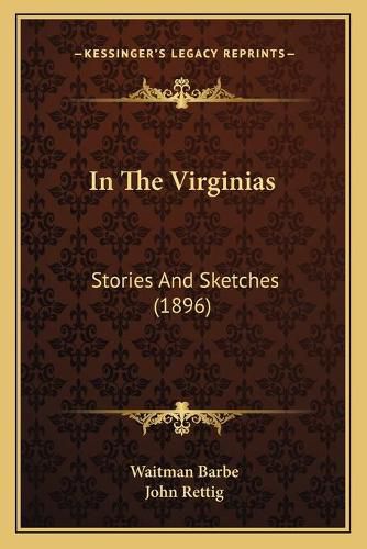 Cover image for In the Virginias: Stories and Sketches (1896)